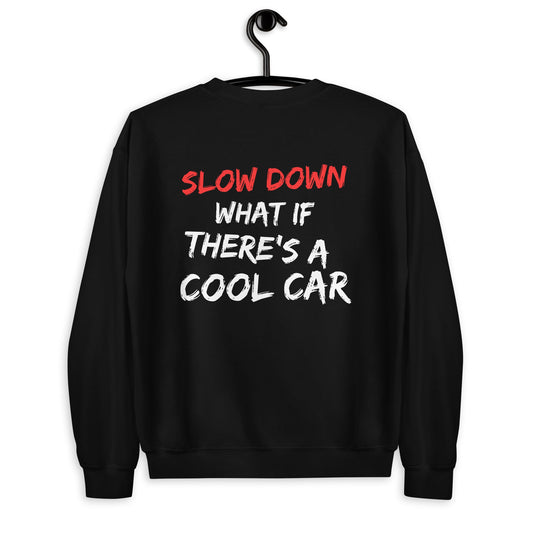 Slow Down, What if There is A Cool Car - Crewneck - SCOUTER.CO