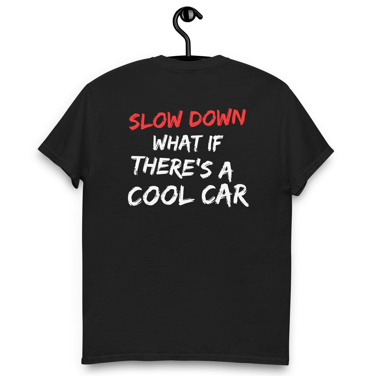 Slow Down, What if There is A Cool Car - T-shirt - SCOUTER.CO